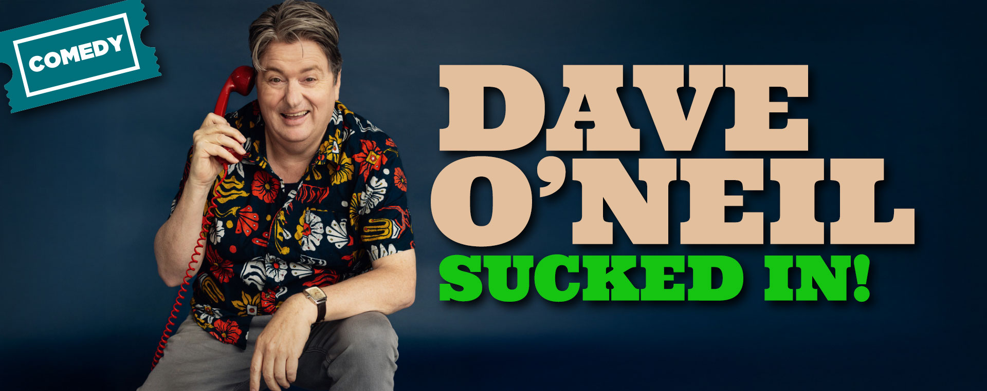 Dave O’Neil: Sucked In! 17 Oct NSW