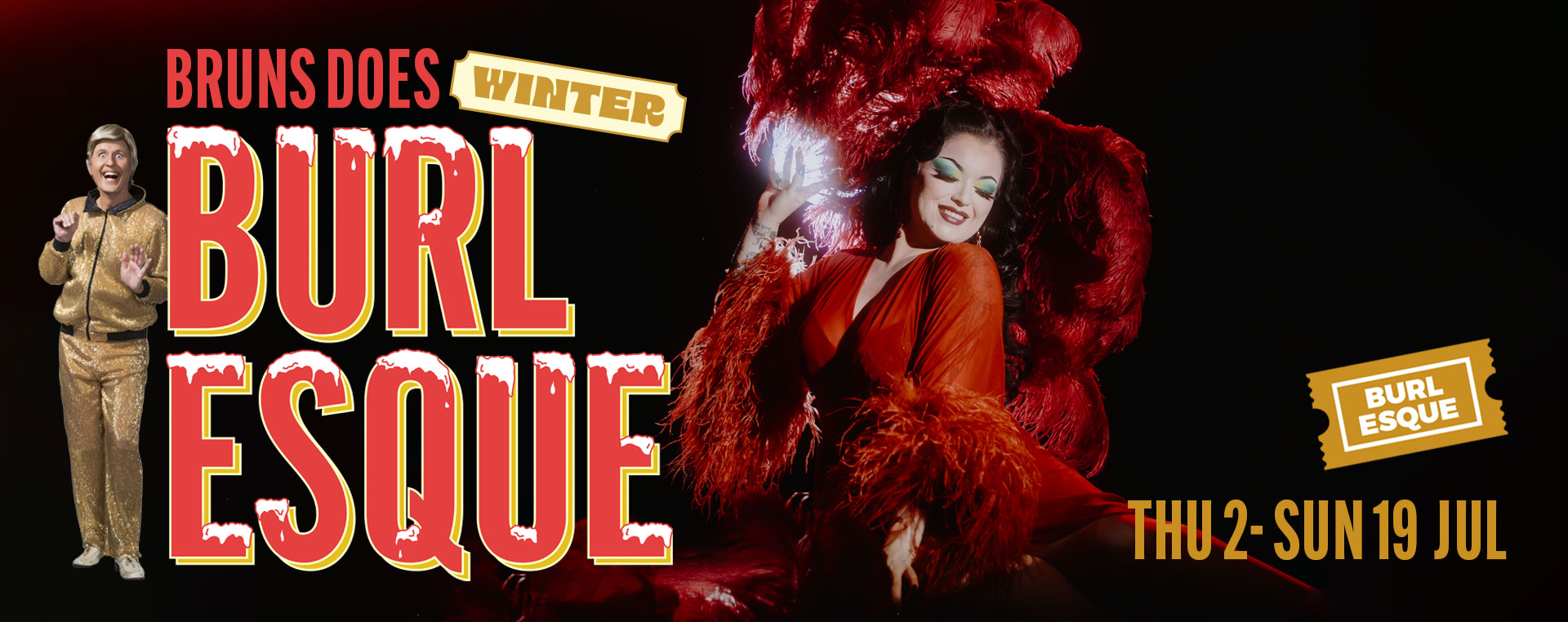 Bruns Does Winter Burlesque 2–5, 9–12, 16–19 Jul NSW