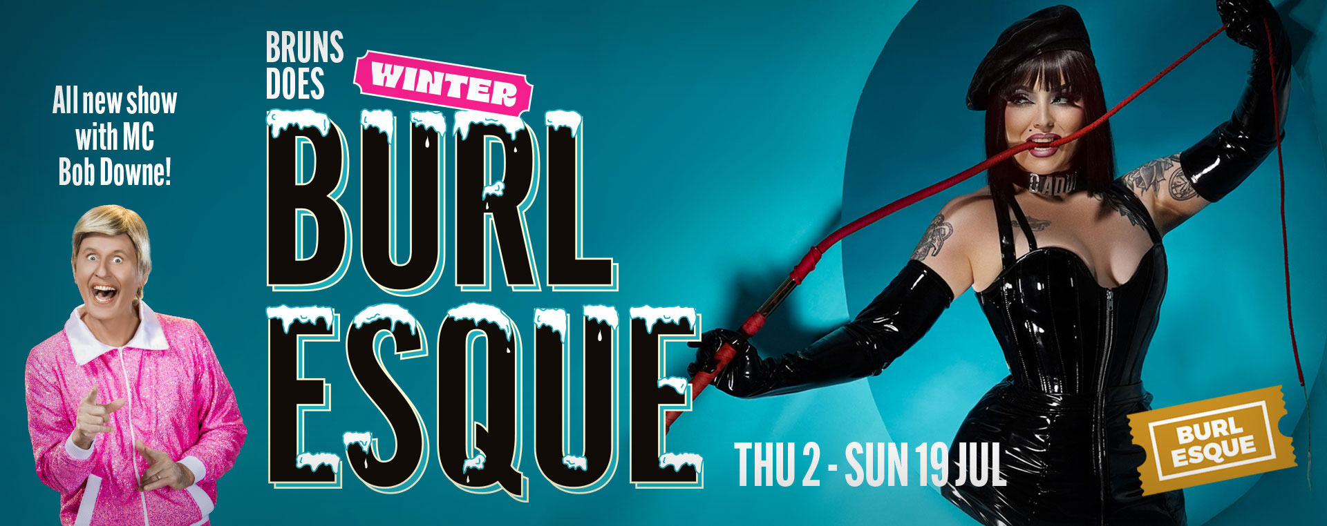 Bruns Does Winter Burlesque 2–5, 9–12, 16–19 Jul NSW