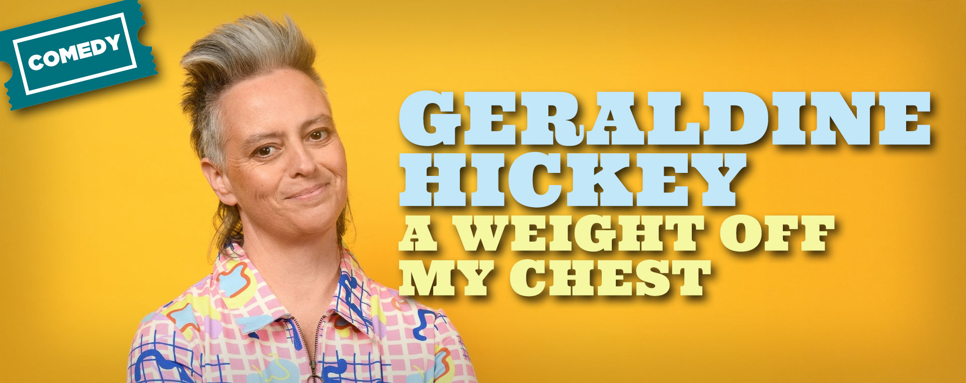 Geraldine Hickey — A Weight Off My Chest 22 + 23 Jan NSW